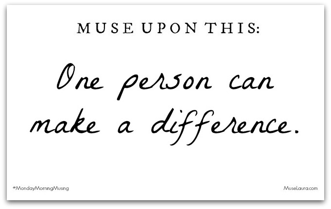 Musing: One person can make a difference