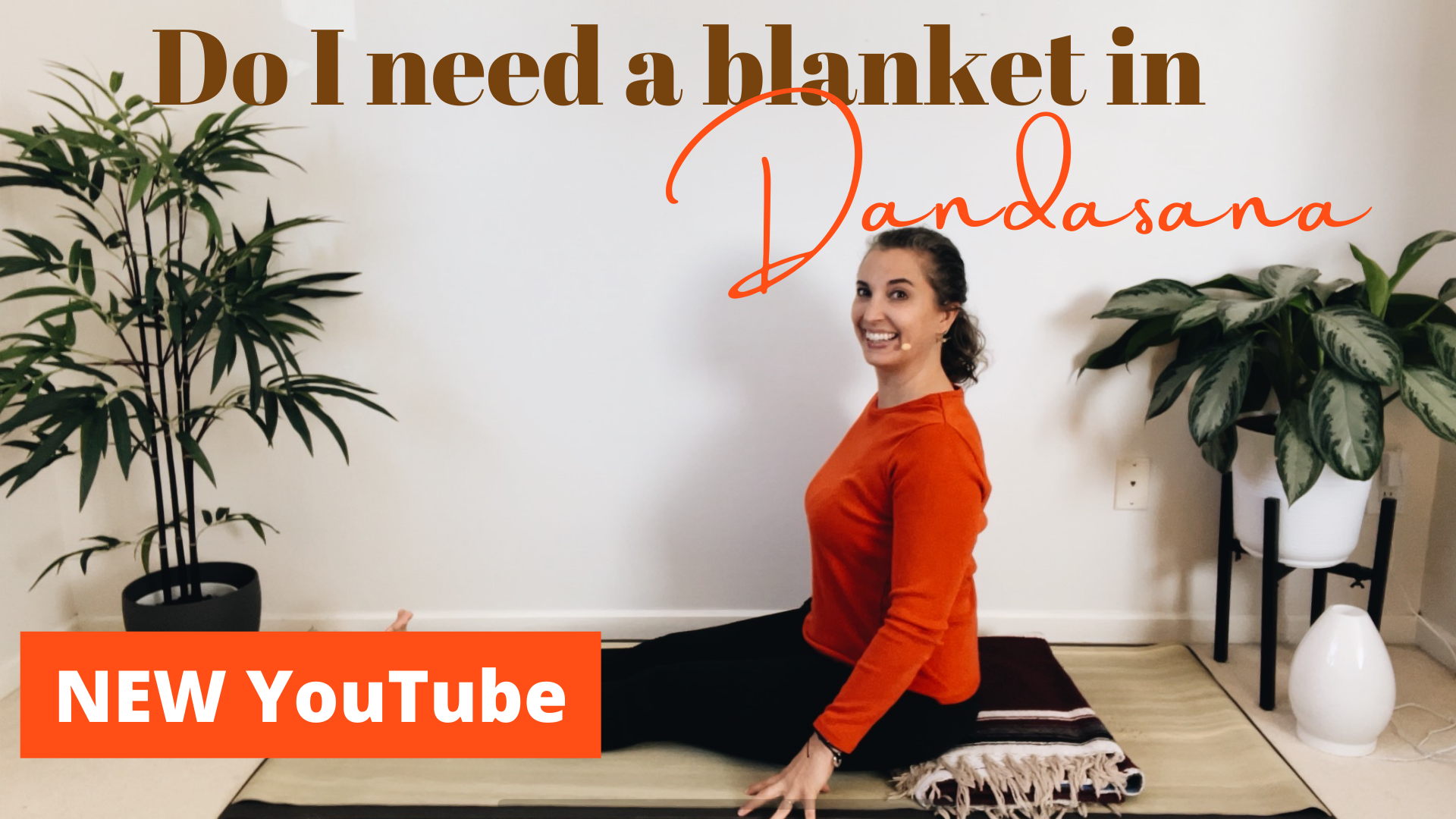 YouTube: Do I Need a Blanket in Dandasana (Staff Pose)?