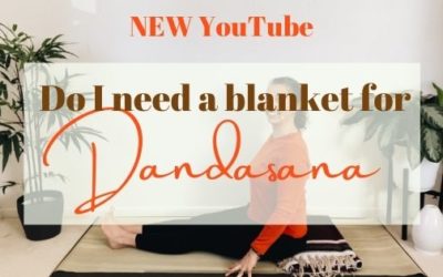 NEW YouTube: Do I Need a Blanket in Dandasana (Staff Pose)?