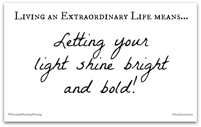 #MondayMorningMusing: Let your light shine bright!