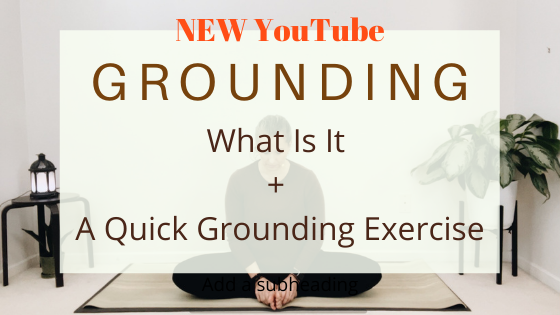 NEW YouTube: What is Grounding & A Quick Grounding Exercise