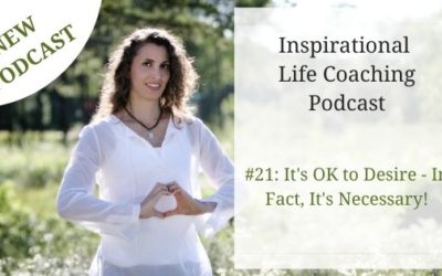 Podcast #21: It’s OK to Desire – In Fact, It’s Necessary!