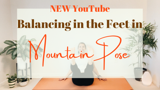 YouTube: Balance the Weight In Your Feet in Mountain Pose