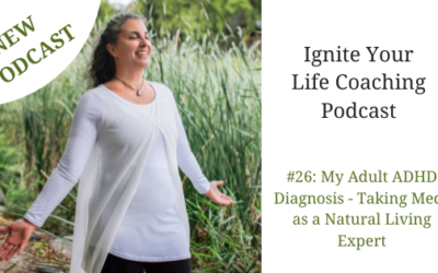 NEW Podcast: #26: My Adult ADHD Diagnosis – Taking Meds as a Natural Living Expert