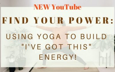 YouTube: Find Your Power: Using Yoga to Build “I’ve GOT THIS” Energy!