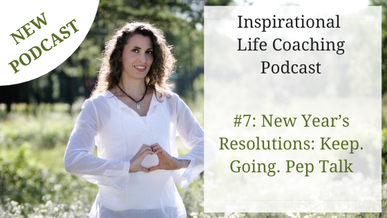 Podcast #7: New Year’s Resolutions: Keep. Going. Pep Talk