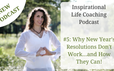 Podcast #5: Why New Year’s Resolutions Don’t Work…and How They Can