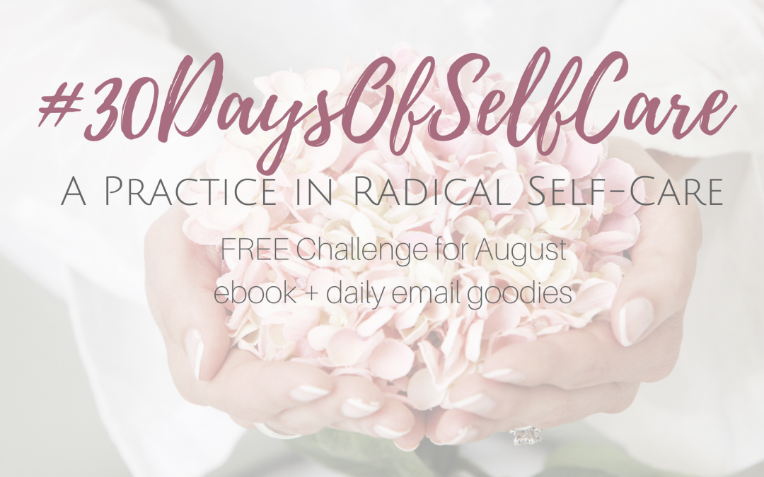 #30DaysOfSelfCare: A Practice in Radical Self-Care