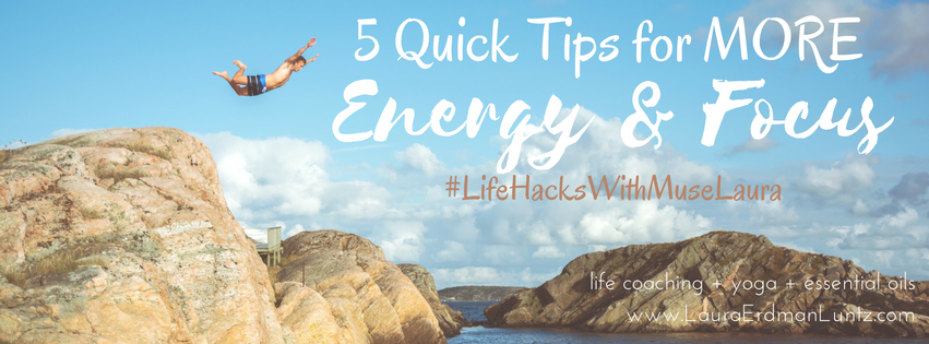 #LifeHacks: More Energy & Focus, Anyone?