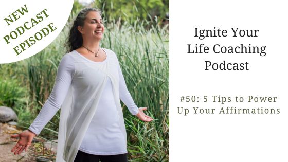 Podcast #50: 5 Tips to Power Up Your Affirmations