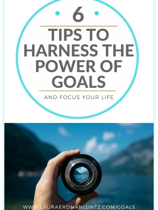 Bringing your Life into Focus: 6 tips to harness the power of goal setting