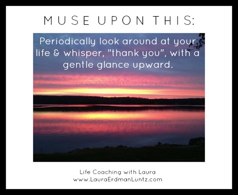 Monday Morning Musing: Periodically Look Around and Say “Thank You”