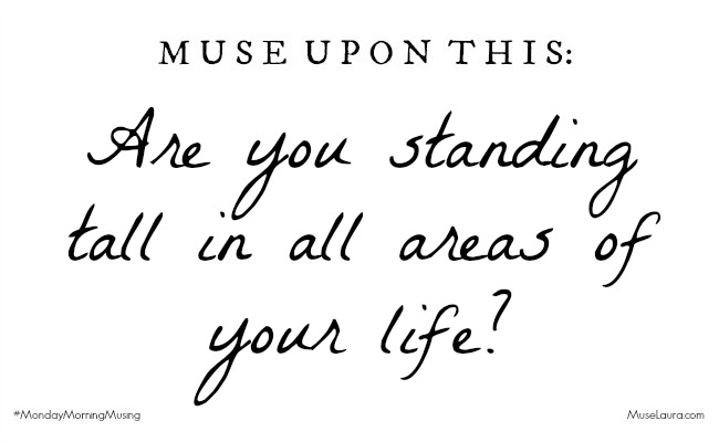 Monday morning musing: Are you Standing Tall?