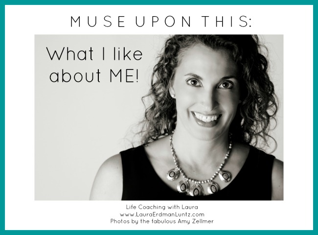 Monday Morning Musing: What I Like About Me