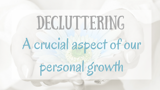 Decluttering: a crucial aspect of our personal growth
